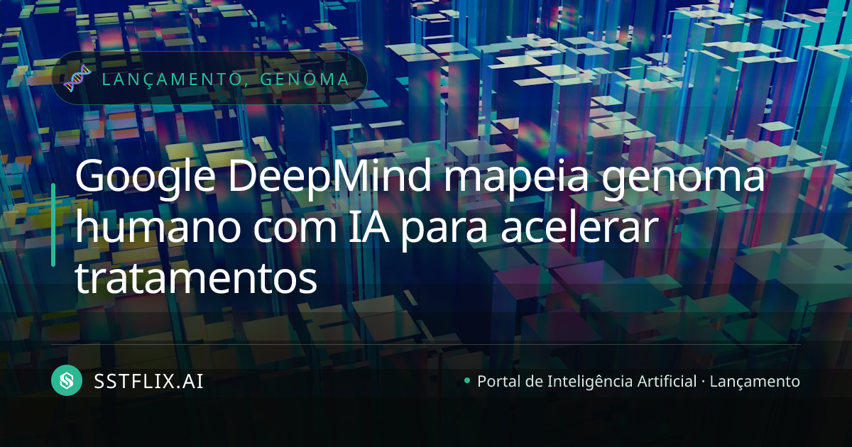 Google DeepMind mapeia genoma humano com IA para acelerar tratamentos