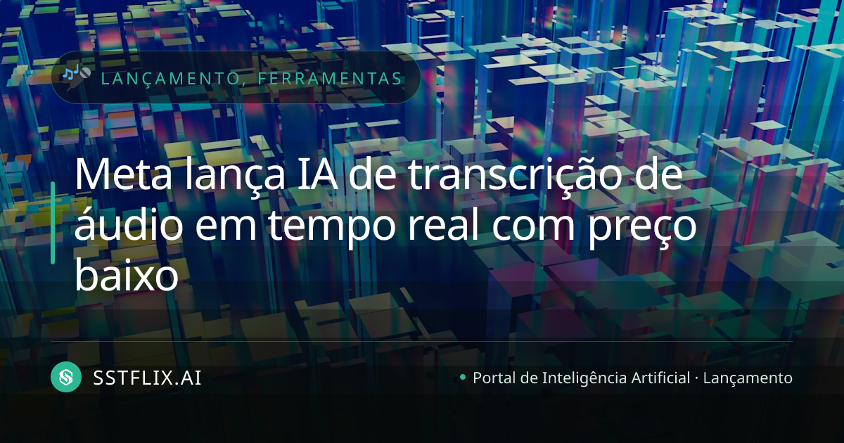 Meta lança IA de transcrição de áudio em tempo real com preço baixo