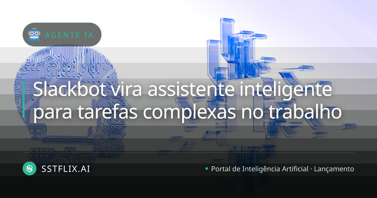Slackbot vira assistente inteligente para tarefas complexas no trabalho
